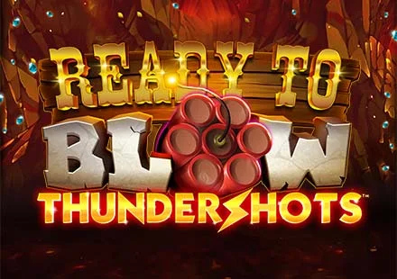 Ready To Blow ThunderShots